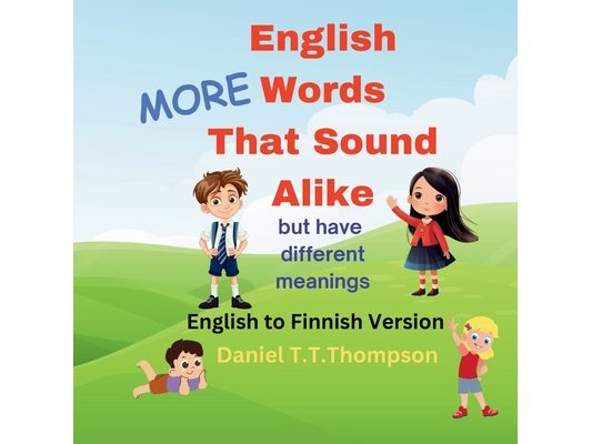 More English Words That Sound Alike: but have different meanings English to Finnish version