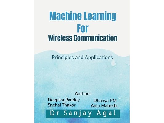 Machine Learning for Wireless Communication: Principles and Applications