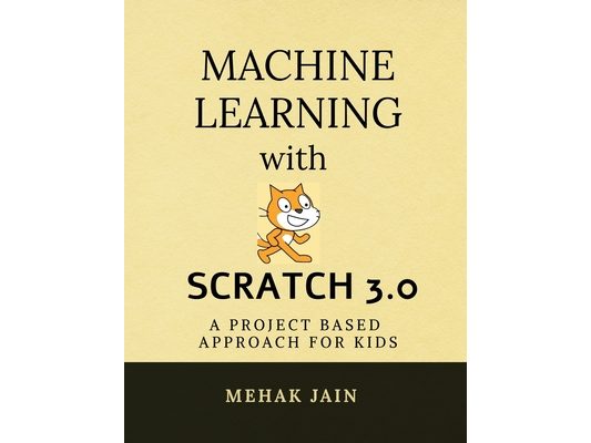 Machine Learning with Scratch 3.0: A project based approach for kids