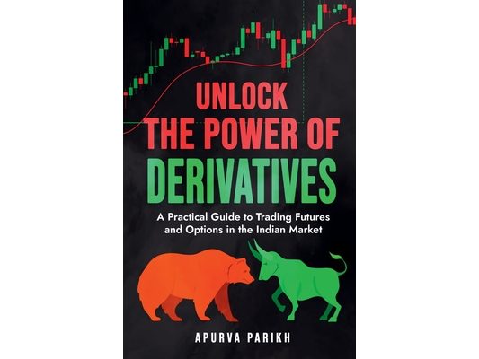 Unlock the Power of Derivatives: A Practical Guide to Trading Futures and Options in the Indian Market