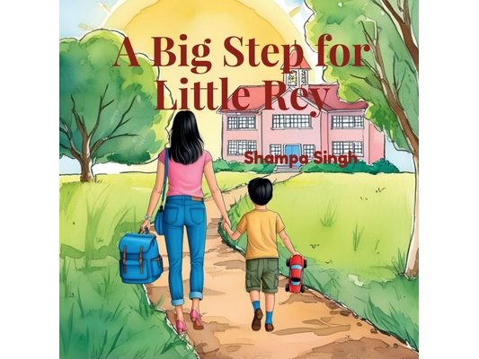 A Big Step for Little Rey: A Gentle Story of Growing Brave, One Step at a Time