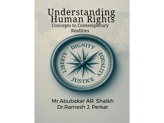 Understanding Human Rights: Concepts to Contemporary Realities