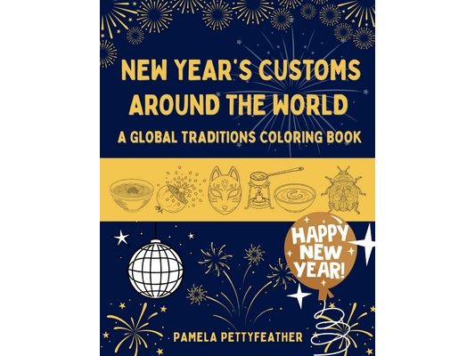 New Year's Customs Around the World: A Global Traditions Coloring Book