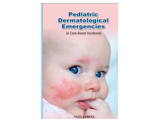 Pediatric Dermatological Emergencies: A Case-Based Handbook