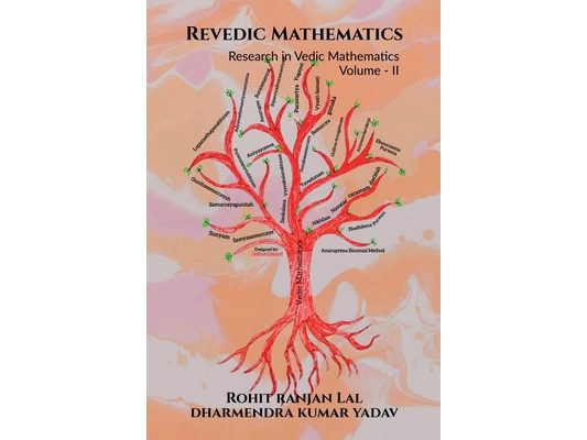 Revedic Mathematics Volume - II: Research in Vedic Mathematics Volume - II