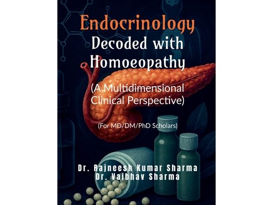 Endocrinology- Decoded with Homoeopathy: (A Multidimensional Clinical Perspective): (A Multidimensional Clinical Perspective)