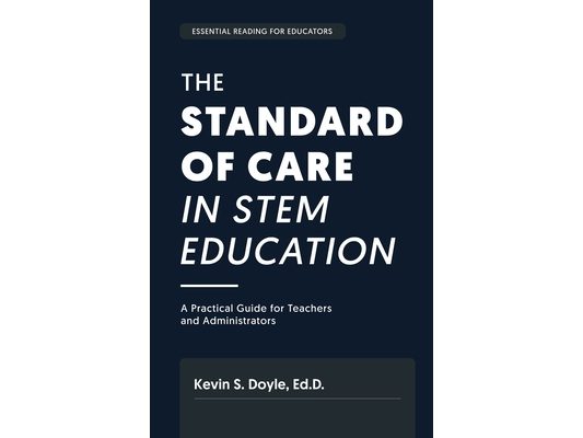 The Standard of Care in STEM Education: A Practical Guide for Teachers and Administrators: A Practial Guide for: A