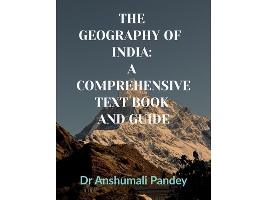 The Geography of India: A Comprehensive Text Book and Guide