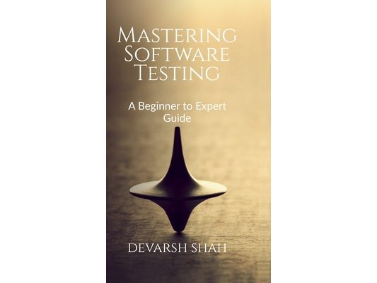 Mastering Software Testing: A Beginner to Expert Guide