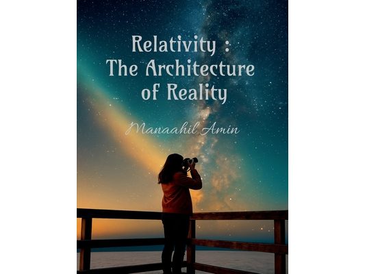 Relativity: The Architecture of Reality