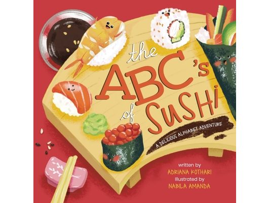 The ABC's of Sushi: A Delicious Alphabet Adventure