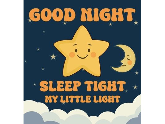 Good Night, Sleep Tight, My Little Light