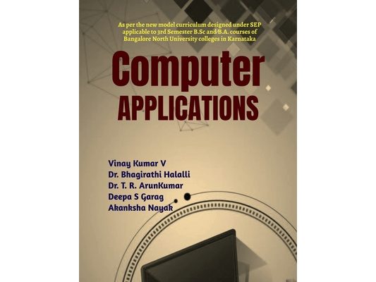 Computer Applications: As per the new model curriculum designed under State Education Policy [SEP] applicable to 3rd Semester B.Sc and BA course of Ba