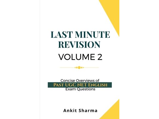 Last Minute Revision Volume 2: Concise Overviews of Past UGC NET English Exam Questions