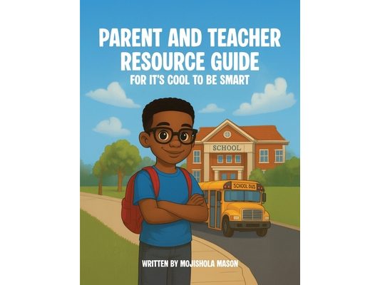 Parent and Teacher Resource Guide For It's Cool to Be Smart