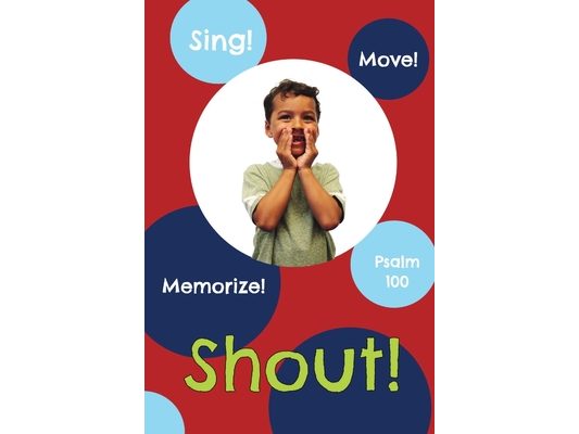 Shout!: Psalm 100