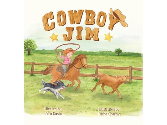 Cowboy Jim: A Heartwarming Picture Book About Courage, Perseverance, and Caring for Animals for Kids Ages 3-7