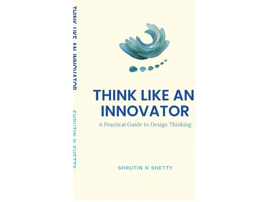 Think Like an Innovator: A Practical Guide to Design Thinking