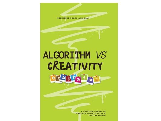 Algorithm Vs Creativity: A Creator's Guide to Finding Authenticity in a Digital World
