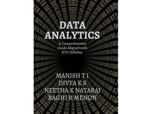 Data Analytics: A Comprehensive Guide Aligned with the KTU Syllabus