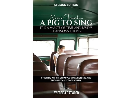Never Teach A Pig to Sing: It is a Waste of Time and Besides it Annoys the Pig