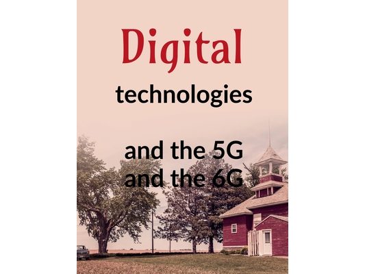 Digital technologies and the 5G and the 6G