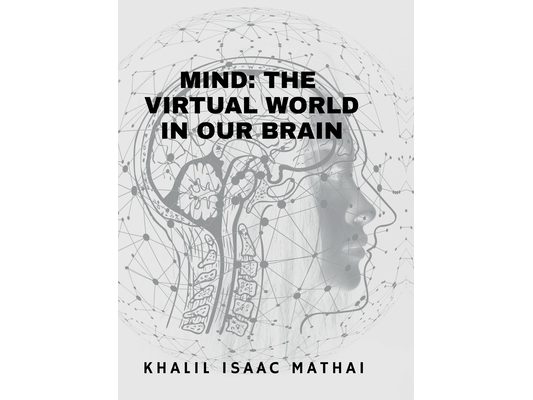Mind- The Virtual World in Our Brains