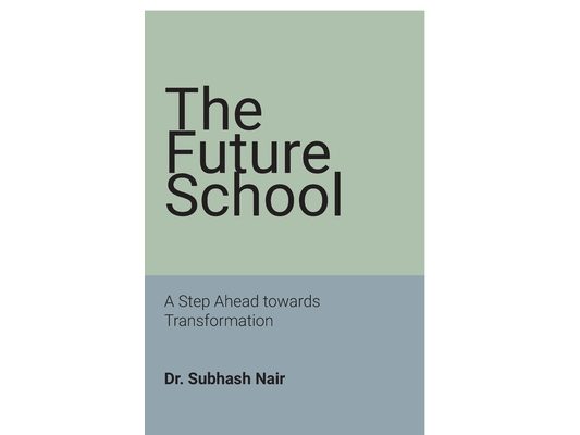 The Future School: A Step Ahead towards Transformation