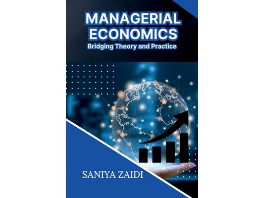 Managerial Economics: Bridging Theory and Practice