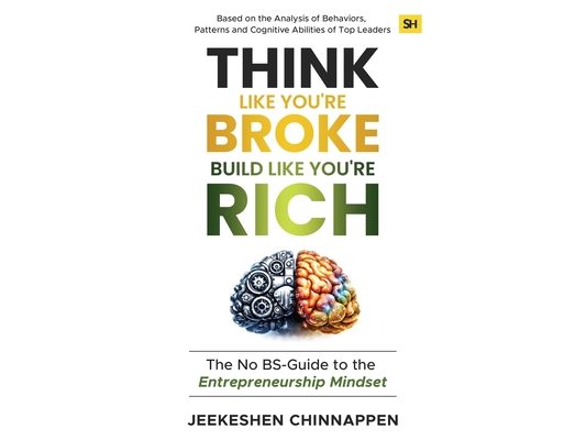 Think Like You're Broke, Build Like You're Rich: The No BS-Guide to the Entrepreneurship Mindset