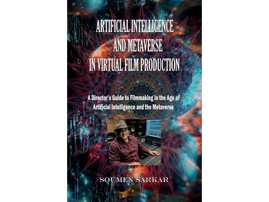 Artificial Intelligence and Metaverse in Virtual Film Production: A Director's Guide to Filmmaking in the Age of Artificial Intelligence and the Metav