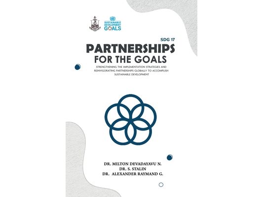 SDG 17 Partnerships for the Goals: Strengthening the Implementation Strategies and Reinvigorating Partnerships globally to accomplish Sustainable Deve