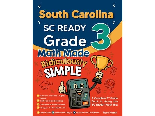 South Carolina SC READY Grade 3 Math Made Ridiculously Simple: A Comprehensive 3rd Grade Guide to Acing SC READY Math Test