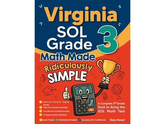 Virginia SOL Grade 3 Math Made Ridiculously Simple: A Comprehensive 3rd Grade Guide to Acing SOL Math Test