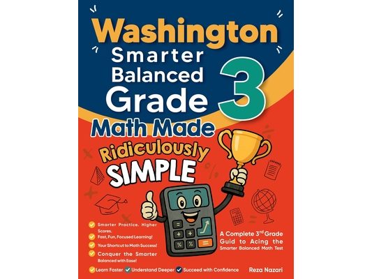 Washington Smarter Balanced Grade 3 Math Made Ridiculously Simple: A Comprehensive 3rd Grade Guide to Acing Smarter Balanced Math Test