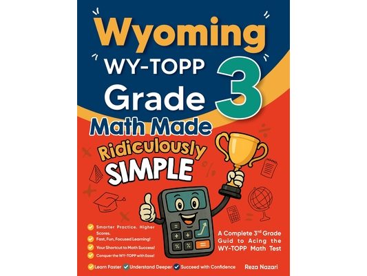 Wyoming WY-TOPP Grade 3 Math Made Ridiculously Simple
