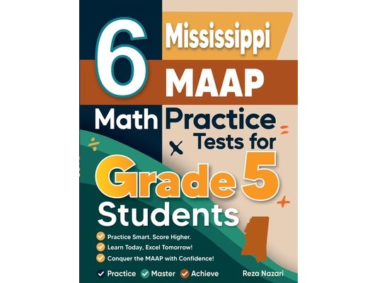6 Mississippi MAAP Grade 5 Math Practice Tests: A Complete Guide to Building Math Mastery and Excelling on the Mississippi MAAP Test