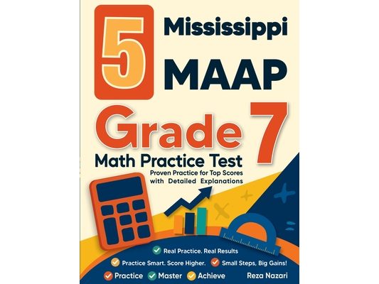 5 Mississippi MAAP Grade 7 Math Practice Tests: Proven Practice for Top Scores with Detailed Explanations