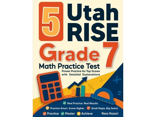 5 Utah RISE Grade 7 Math Practice Tests: Proven Practice for Top Scores with Detailed Explanations