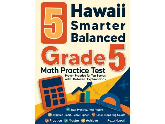 5 Hawaii Smarter Balanced Grade 5 Math Practice Tests: Proven Practice for Top Scores with Detailed Explanations