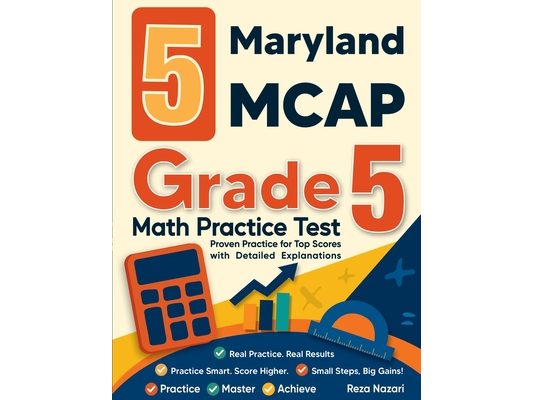 5 Maryland MCAP Grade 5 Math Practice Tests: Proven Practice for Top Scores with Detailed Explanations