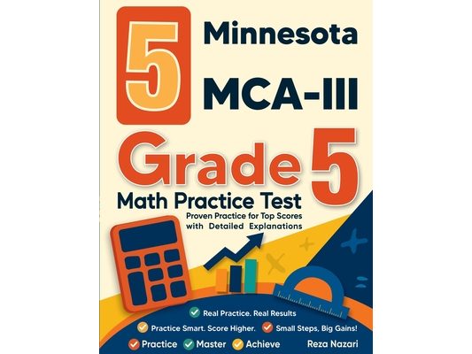 5 Minnesota MCA-III Grade 5 Math Practice Tests: Proven Practice for Top Scores with Detailed Explanations