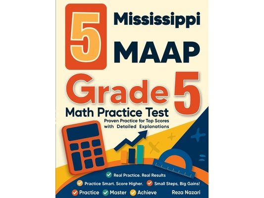 5 Mississippi MAAP Grade 5 Math Practice Tests: Proven Practice for Top Scores with Detailed Explanations