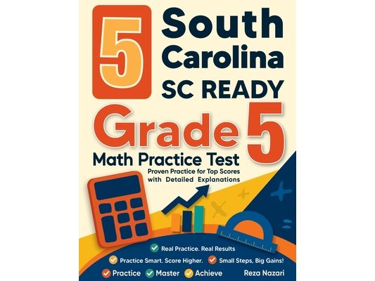 5 South Carolina SC READY Grade 5 Math Practice Tests: Proven Practice for Top Scores with Detailed Explanations