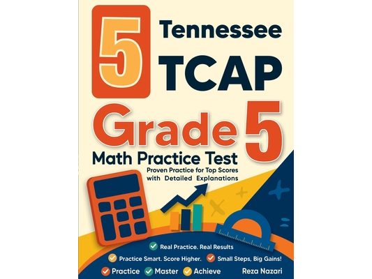 5 Tennessee TCAP Grade 5 Math Practice Tests: Proven Practice for Top Scores with Detailed Explanations