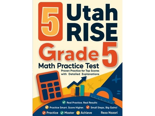 5 Utah RISE Grade 5 Math Practice Tests: Proven Practice for Top Scores with Detailed Explanations