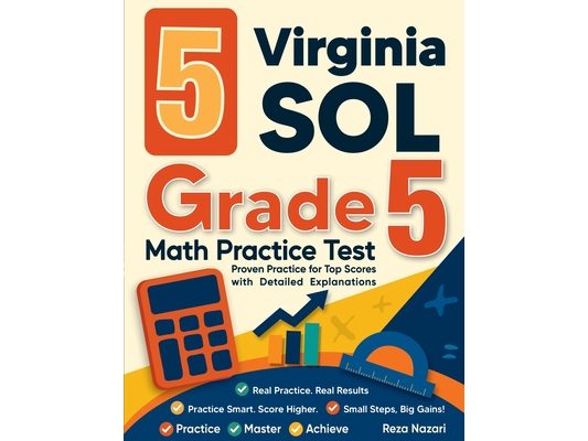 5 Virginia SOL Grade 5 Math Practice Tests: Proven Practice for Top Scores with Detailed Explanations