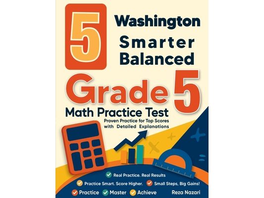 5 Washington Smarter Balanced Grade 5 Math Practice Tests: Proven Practice for Top Scores with Detailed Explanations