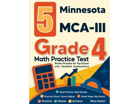 5 Minnesota MCA-III Grade 4 Math Practice Tests: Proven Practice for Top Scores with Detailed Explanations