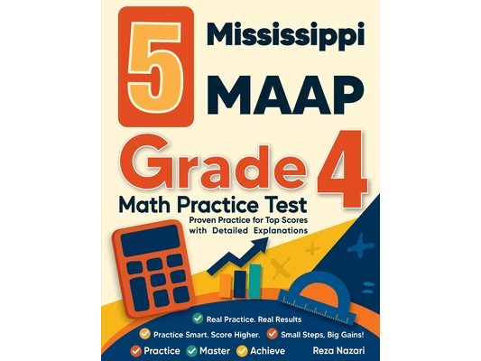 5 Mississippi MAAP Grade 4 Math Practice Tests: Proven Practice for Top Scores with Detailed Explanations